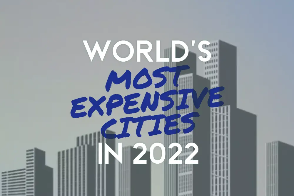 The World's most expensive cities for expats in 2022