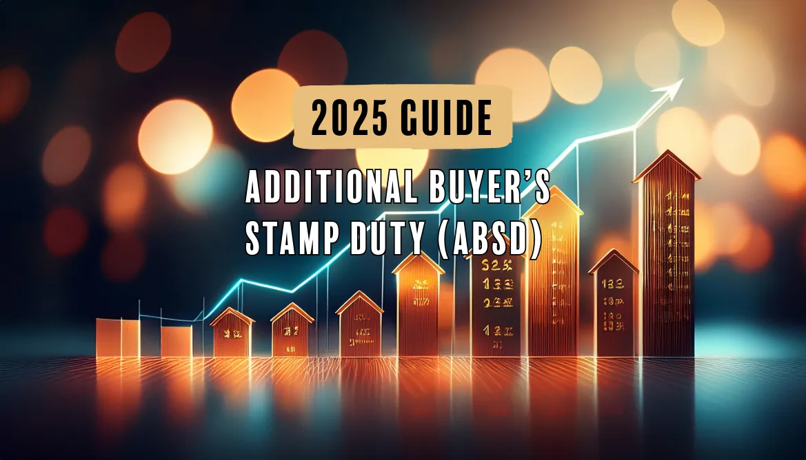Additional Buyer’s Stamp Duty (ABSD) Guide 2025