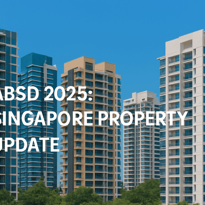 ABSD 2025 Update: Latest Rules, Market Impact, and Buyer Strategies