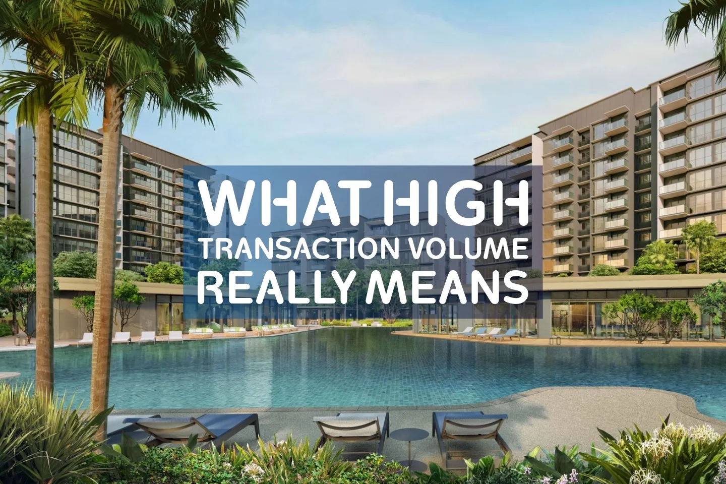 Large condominium development with multiple residential blocks and a central pool, illustrating what high transaction volume means in property markets